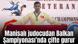 Manisalı judocudan Balkan Judo Şampiyonası’nda çifte gurur