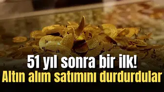 51 yıl sonra bir ilk! Altın alım satımını durdurdular