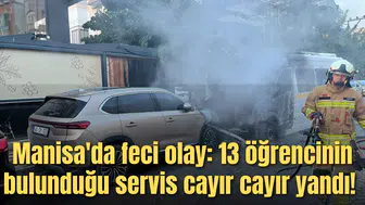 Manisa'da feci olay: 13 öğrencinin olduğu servis cayır cayır yandı!