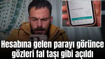 Hesabına gelen parayı görünce gözleri fal taşı gibi açıldı