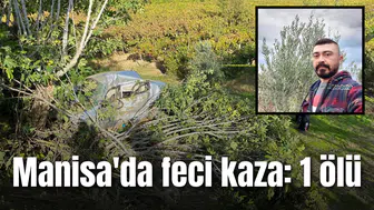 Manisa'da feci kaza: 1 ölü