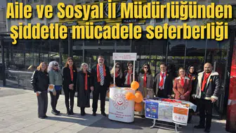 Aile ve Sosyal İl Müdürlüğünden şiddetle mücadele seferberliği