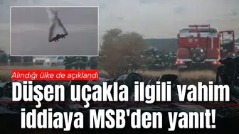 Düşen uçakla ilgili vahim iddiaya MSB'den yanıt! Alındığı ülke de açıklandı