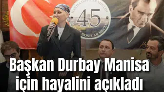 Başkan Durbay Manisa için hayalini açıkladı
