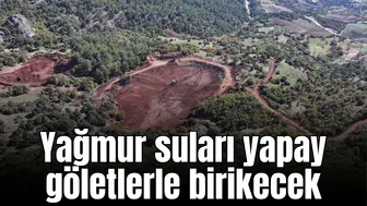 Yağmur suları yapay göletlerle birikecek