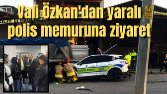 Vali Özkan'dan ağır yaralı polis memuruna ziyaret