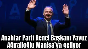 Anahtar Parti Genel Başkanı Yavuz Ağıralioğlu Manisa’ya geliyor