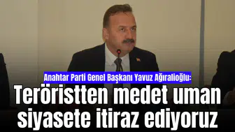 Anahtar Parti Genel Başkanı Yavuz Ağıralioğlu: Teröristten medet uman siyasete itiraz ediyoruz