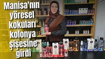 Manisalı kadın girişimci yöresel kolonya üretiyor