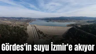 Gördes'in suyu İzmir'e akıyor