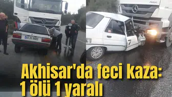Akhisar'da feci kaza: 1 ölü 1 yaralı