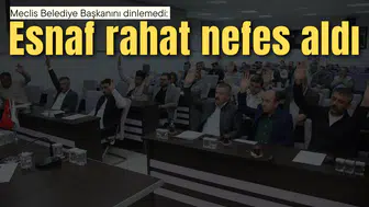 MECLİS ESNAFIN YANINDA DURDU: KARAR RED ALDI