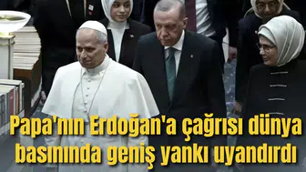 Papa'nın Erdoğan'a çağrısı dünya basınında geniş yankı uyandırdı
