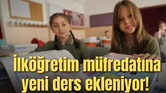 İlköğretim müfredatına yeni ders ekleniyor! Artık erken yaşta öğrenecekler
