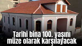 Tarihi bina 100. yaşını müze olarak karşılayacak