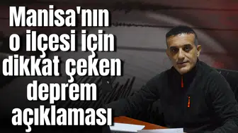 Manisa'nın o ilçesi için dikkat çeken deprem açıklaması