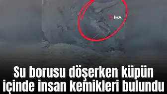 Su borusu döşerken küpün içinde insan kemikleri bulundu