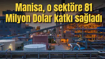 Manisa, o sektöre 81 Milyon Dolar katkı sağladı