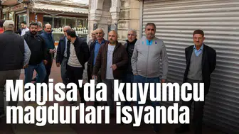 Manisa'da kuyumcu mağdurları isyanda