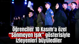 Öğrenciler 10 Kasım'a özel “Sönmeyen Işık” gösterisiyle izleyenleri büyülediler