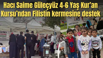 Hacı Saime Güleçyüz 4-6 Yaş Kur’an Kursu’ndan Filistin kermesine destek