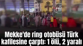 Mekke'de ring otobüsü Türk kafilesine çarptı: 1 ölü, 2 yaralı