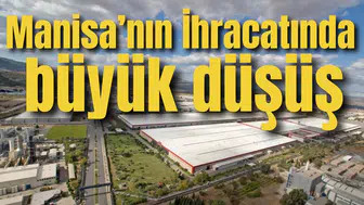 Manisa’nın İhracatında büyük düşüş