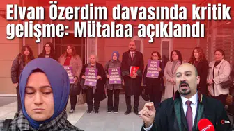 Elvan Özerdim davasında kritik gelişme: Mütalaa açıklandı