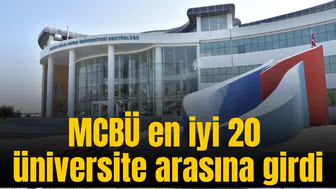 MCBÜ en iyi 20 üniversite arasına girdi