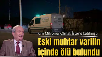 Kim Milyoner Olmak İster'e katılmıştı: Eski muhtar varilin içinde ölü bulundu