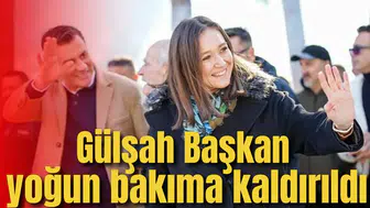 Gülşah Başkan yoğun bakıma kaldırıldı