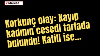 Korkunç olay: Kayıp kadının cesedi tarlada bulundu! Katili ise...