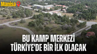 Bu kamp merkezi Türkiye'de bir ilk olacak