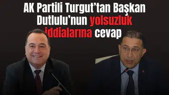 AK Partili Turgut’tan Başkan Dutlulu’nun yolsuzluk iddialarına cevap