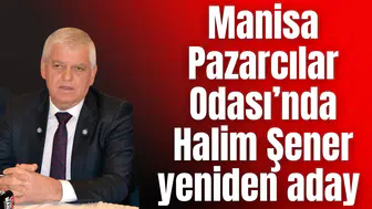 Manisa Pazarcılar Odası’nda Halim Şener yeniden aday