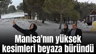 Manisa'nın yüksek kesimleri beyaza büründü
