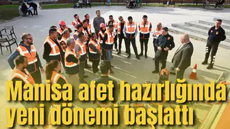 Manisa afet hazırlığında yeni dönemi başlattı