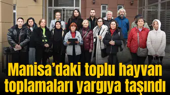 Manisa’daki toplu hayvan toplamaları yargıya taşındı