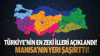 Türkiye'nin en zeki illeri açıklandı! Manisa’nın yeri şaşırttı
