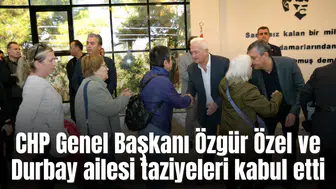 CHP Genel Başkanı Özgür Özel ve Durbay ailesi taziyeleri kabul etti