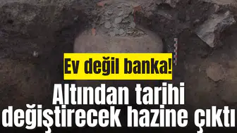 Ev değil banka! Köydeki evin altından tarihi değiştirecek hazine çıktı
