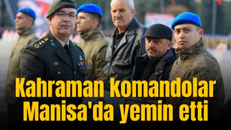 Kahraman komandolar Manisa'da yemin etti