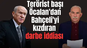 Terörist başı Öcalan'dan Bahçeli'yi kızdıran darbe iddiası