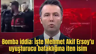 Bomba iddia: İşte Mehmet Akif Ersoy'u uyuşturucu bataklığına iten isim
