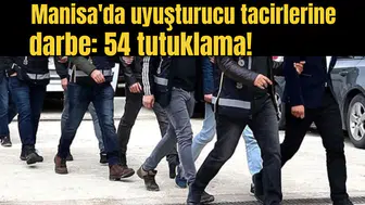 Manisa'da uyuşturucu tacirlerine darbe: 54 tutuklama!