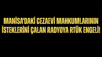 Radyodan Manisa'daki cezaevi mahkumlarının istekleri çalınıyordu: O radyoya RTÜK engeli!