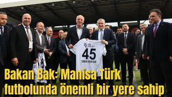 Bakan Bak: Manisa Türk futbolunda önemli bir yere sahip
