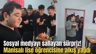 Sosyal medyayı sallayan sürpriz! Manisalı lise öğrencisine alkış yağdı