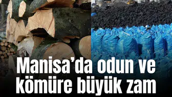 Manisa’da odun ve kömüre büyük zam