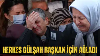 HERKES GÜLŞAH BAŞKAN İÇİN AĞLADI